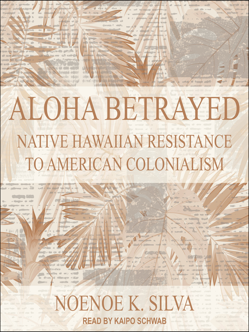 Title details for Aloha Betrayed by Noenoe K. Silva - Available